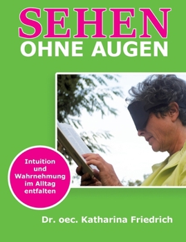 Paperback Sehen ohne Augen: Intuition und Wahrnehmung im Alltag entfalten [German] Book