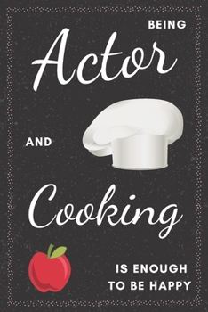 Actor & Cooking Notebook: Funny Gifts Ideas for Men/Women on Birthday Retirement or Christmas - Humorous Lined Journal to Writing