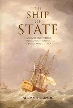 Hardcover The Ship of State: Statecraft and Politics from Ancient Greece to Democratic America Book