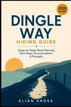 Dingle Way Hiking Guide: Stage-by-Stage Route Planning, Town Stops, Accommodation & Resupply