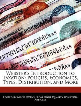 Webster's Introduction to Taxation : Policies, Economics, Types, Distribution, and More