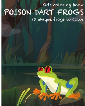 Paperback Dart Frogs Kids Coloring Book: 25 unique frogs to color Book