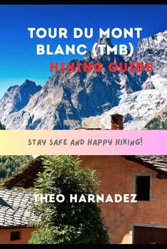 TOUR DU MONT BLANC (TMB) HIKING GUIDE (UNTAMED ROUTES SERIES)
