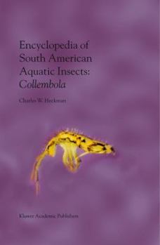 Hardcover Encyclopedia of South American Aquatic Insects: Collembola: Illustrated Keys to Known Families, Genera, and Species in South America Book