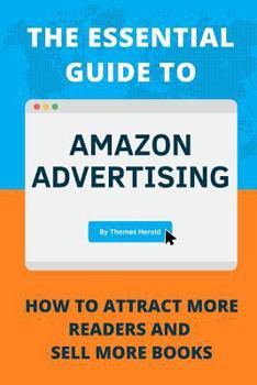 Paperback The Essential Guide to Amazon Advertising: How to Attract More Readers And Sell More Books Book