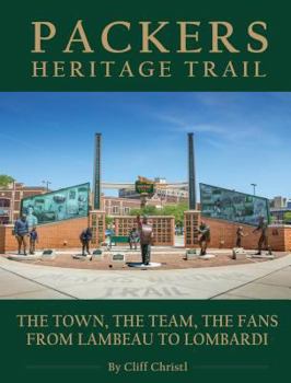 Hardcover Packers Heritage Trail: The Town, the Team, the Fans from Lambeau to Lombardi Book