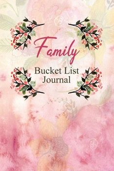 Paperback Family Bucket List Journal: 100 Bucket List Guided Prompt Journal Planner Gift For Families Tracking Your Adventures Book