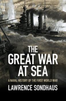 Hardcover The Great War at Sea: A Naval History of the First World War Book