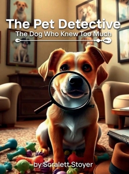 Pet Detective : The Dog Who Knew Too Much