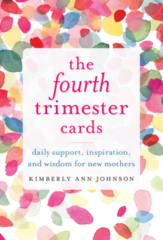 Cards The Fourth Trimester Cards: Daily Support, Inspiration, and Wisdom for New Mothers Book