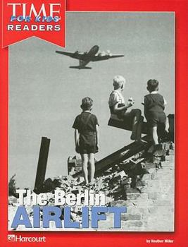 The Berlin Airlift: Time for Kids Readers (United States History; From Civil War to Present) - Book  of the Time for Kids Readers