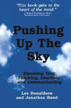 Paperback Pushing Up the Sky: Elevating Your Thinking, Learning and Communicating Book
