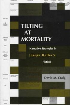 Hardcover Tilting at Mortality: Narrative Strategies in Joseph Heller's Fiction Book