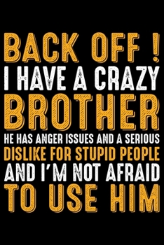 Paperback Back Off! I Have A Crazy Brother: Cool Brother Journal Notebook Gifts, Funny Brother Notebook Journal Diary, Gift Idea for Big Brother Book