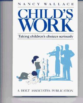 Paperback Child's Work: Taking Children's Choices Seriously Book