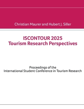 Paperback ISCONTOUR 2025 Tourism Research Perspectives: Proceedings of the International Student Conference in Tourism Research Book