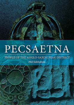 Paperback Pecsaetna: People of the Anglo-Saxon Peak District Book