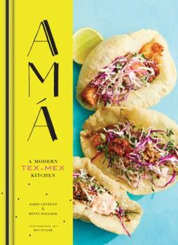 Hardcover AMA: A Modern Tex-Mex Kitchen (Mexican Food Cookbooks, Tex-Mex Cooking, Mexican and Spanish Recipes) Book