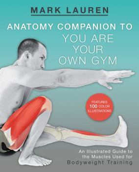 Paperback Anatomy Companion to You Are Your Own Gym: An Illustrated Guide to the Muscles Used for Bodyweight Training Book