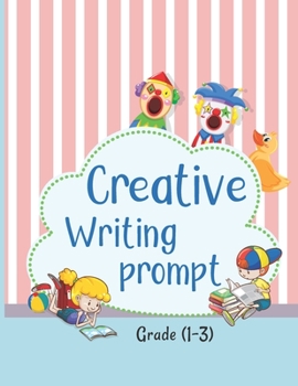 Paperback Creative Writing Prompt: 50 Unique Story That Fire Up Kids Imaginations and Help Them Develop Strong Writing Skills Book