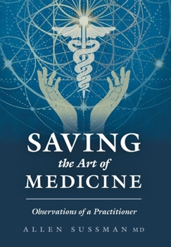 Hardcover Saving the Art of Medicine: Observations of a Practitioner Book