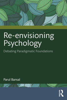 Paperback Re-Envisioning Psychology: Debating Paradigmatic Foundations Book