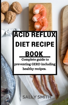 Paperback Acid Reflux Diet Recipe Book: Complete guide to preventing GERD including healthy recipes. Book