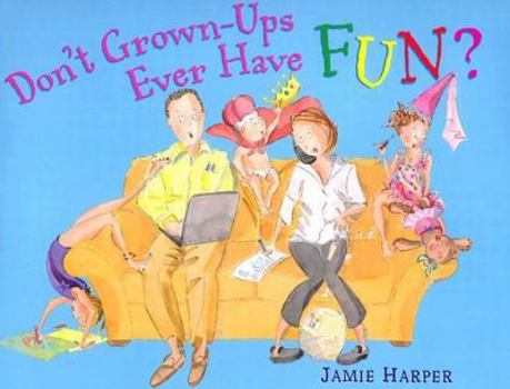 Hardcover Don't Grown-Ups Ever Have Fun? Book