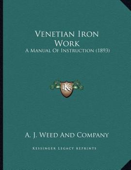 Paperback Venetian Iron Work: A Manual Of Instruction (1893) Book