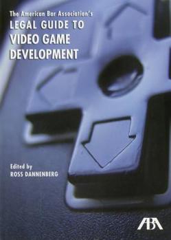 The American Bar Association's Legal Guide to Video Game Development, with CD-ROM