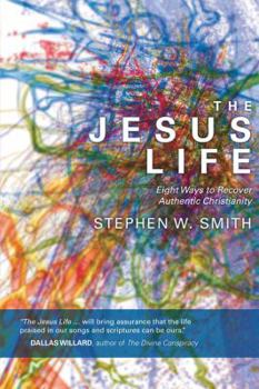 Paperback The Jesus Life: Eight Ways to Recover Authentic Christianity Book