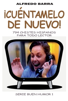 Paperback ¡Cuéntamelo de nuevo!: 794 chistes hispanos para todo lector [Spanish] Book