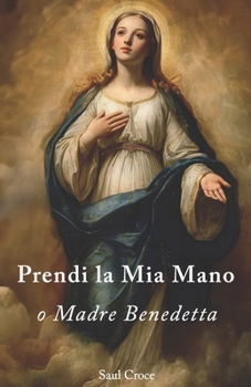 Paperback Prendi la Mia Mano, o Madre Benedetta [Italian] Book