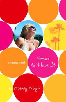 The Nannies: Have to Have It - Book #3 of the Nannies