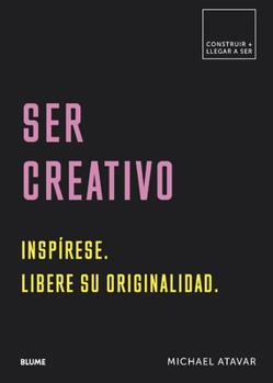 Paperback Ser Creativo: Inspírese. Libere Su Originalidad [Spanish] Book