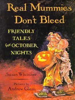 Paperback Real Mummies Don't Bleed: Friendly Tales for October Nights Book