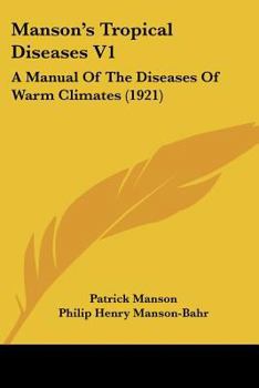 Paperback Manson's Tropical Diseases V1: A Manual Of The Diseases Of Warm Climates (1921) Book