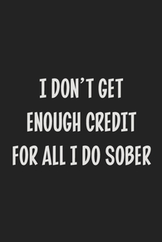 Paperback I Don't Get Enough Credit for All I Do Sober: College Ruled Notebook - Gift Card Alternative - Gag Gift Book