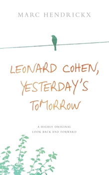 Paperback Leonard Cohen, Yesterday's Tomorrow: A highly original look back and forward Book