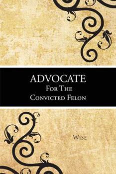 Hardcover Advocate for the Convicted Felon Book