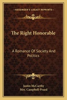The Right Honorable: A Romance Of Society And Politics