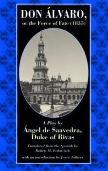 Paperback Don Alvaro, or the Force of Fate (1835): A Play by Angel de Saavedra, Duke of Rivas Book