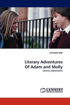 Literary Adventures Of Adam and Molly: Literary Adventures