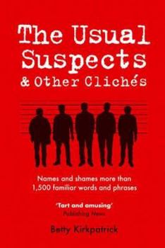 Hardcover The Usual Suspects & Other Cliches: Names and Shames More Than 1500 Familiar Words and Phrases Book