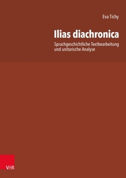 Hardcover Ilias Diachronica: Sprachgeschichtliche Textbearbeitung Und Unitarische Analyse [German] Book