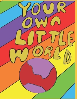 Your Own Little World