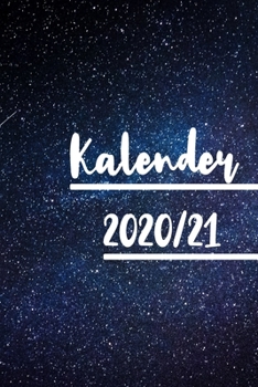 Kalender 2020/21 : Farbiger Universum Kalender F?r ein Jahr - Gleitend F?r Die Jahre 2020 und 2021 Mit Jahres-, Monats?bersicht und Feiertagen. eine Woche Auf Zwei Seiten. Jeder Monat Wird Mit Einem S