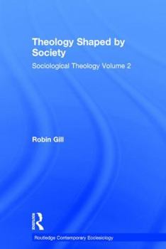 Hardcover Theology Shaped by Society: Sociological Theology Volume 2 Book
