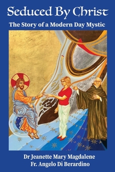 Paperback Seduced By Christ: The Story Of A Modern Day Mystic Book