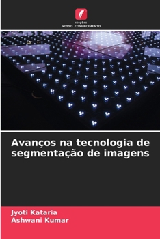 Paperback Avanços na tecnologia de segmentação de imagens [Portuguese] Book